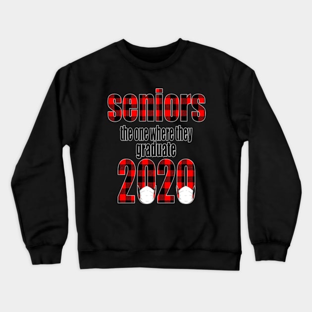 Seniors 2020 The One Where They Were Quarantined Crewneck Sweatshirt by graficklisensick666